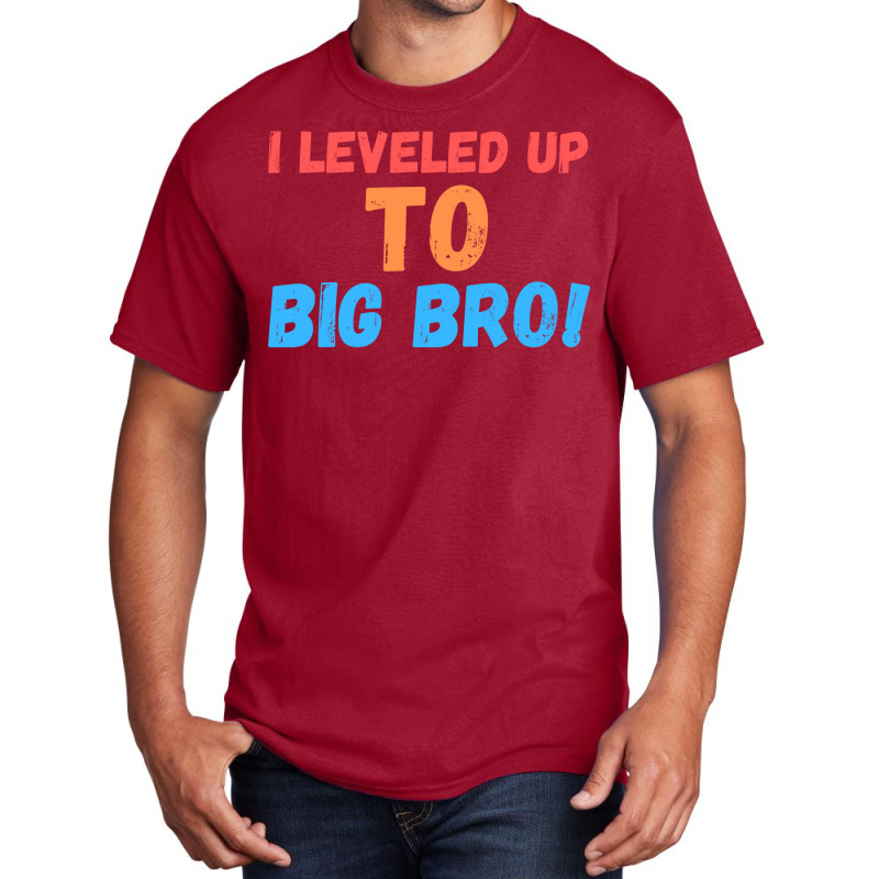 I Leveled Up To Big Bro Basic T-shirt | Artistshot