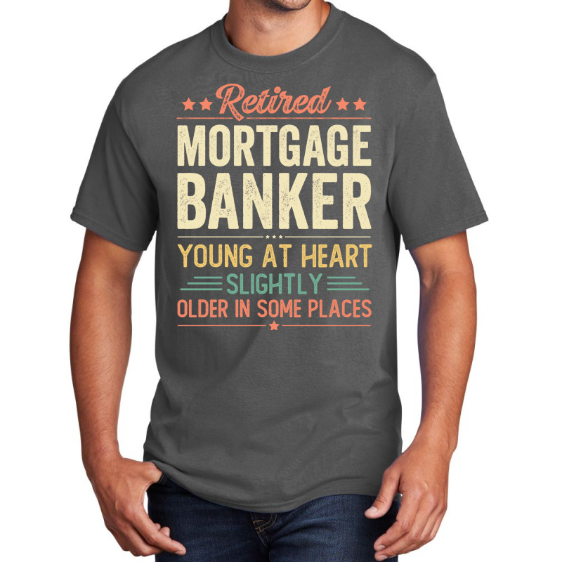 Retired Mortgage Banker Humor Basic T-shirt by candiovutovj | Artistshot