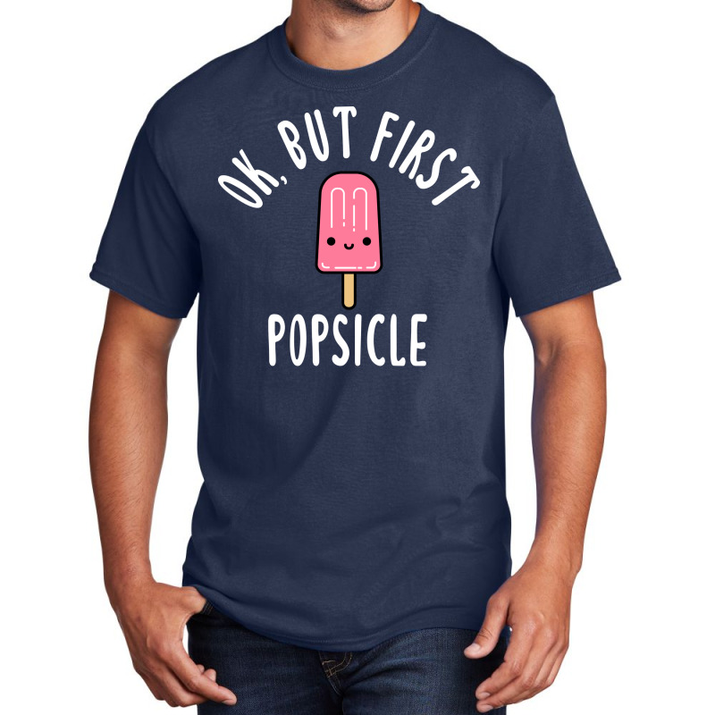 Okay But First Popsicle Green Basic T-shirt by lakomabuniau | Artistshot