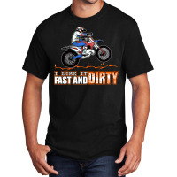 Fast And Dirty Funny Dirt Bike Mx Motocross Adult Basic T-shirt | Artistshot