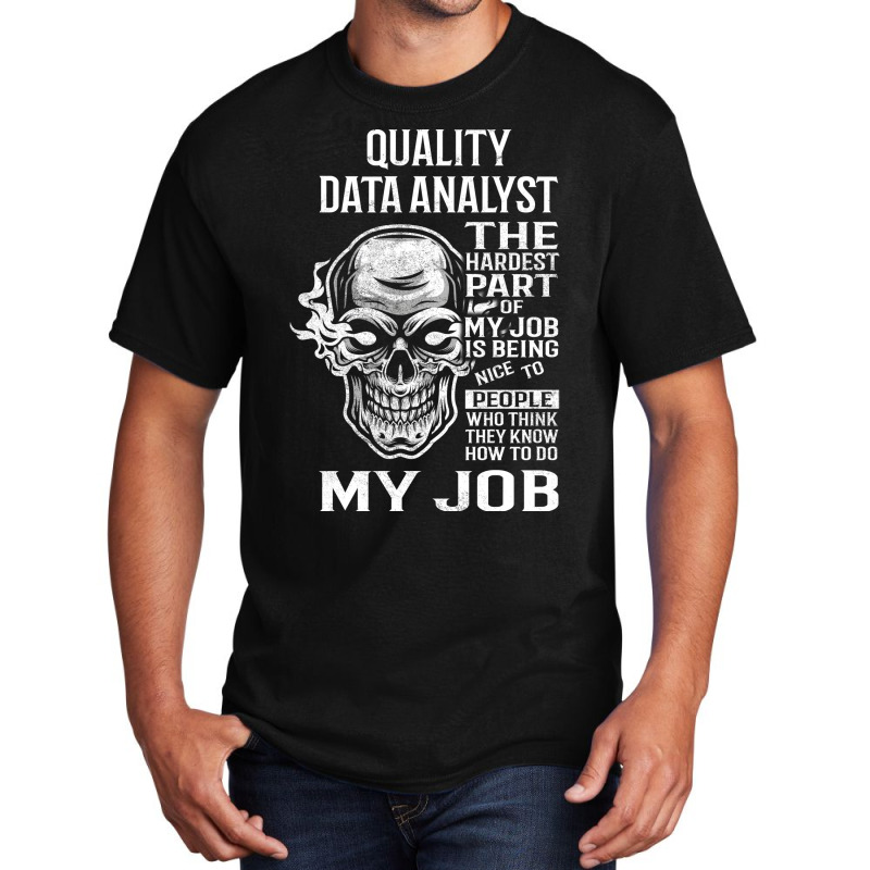 Quality Data Analyst T  The Hardest Part Gift Item Basic T-shirt by irildarnen | Artistshot