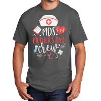 Mds Mothers Day Nurse Crew Minimum Data Set Nursin Basic T-shirt | Artistshot