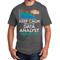 Keep Calm And Let The Data Analyst Handle It Retro Basic T-shirt | Artistshot