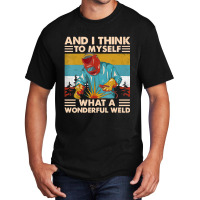 What A Wonderful Weld Basic T-shirt | Artistshot