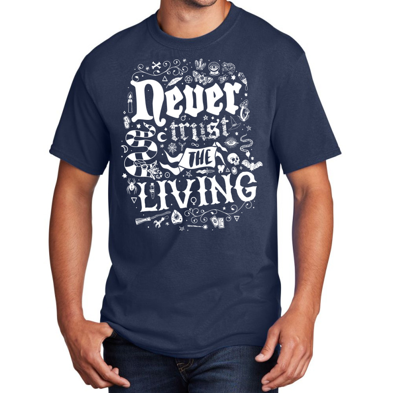 Never Trust The Living   Goth   Vintage Distressed Basic T-shirt | Artistshot