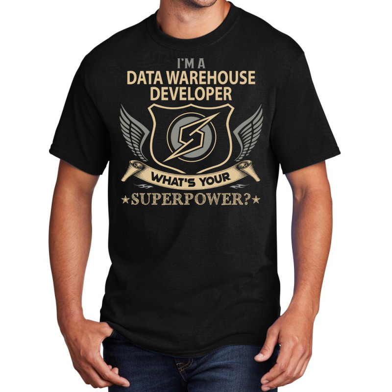 Data Warehouse Developer T  Superpower Gift Item T Basic T-shirt | Artistshot