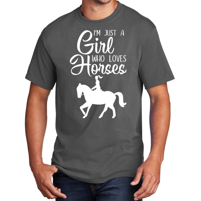 Im Just A Girl Who Loves Horses Gift Riding Gift Basic T-shirt by seakolaasseh | Artistshot