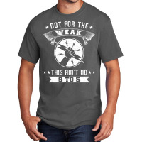 Not For The Weak Cool Basic T-shirt | Artistshot