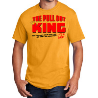 The Pull Out King Basic T-shirt | Artistshot