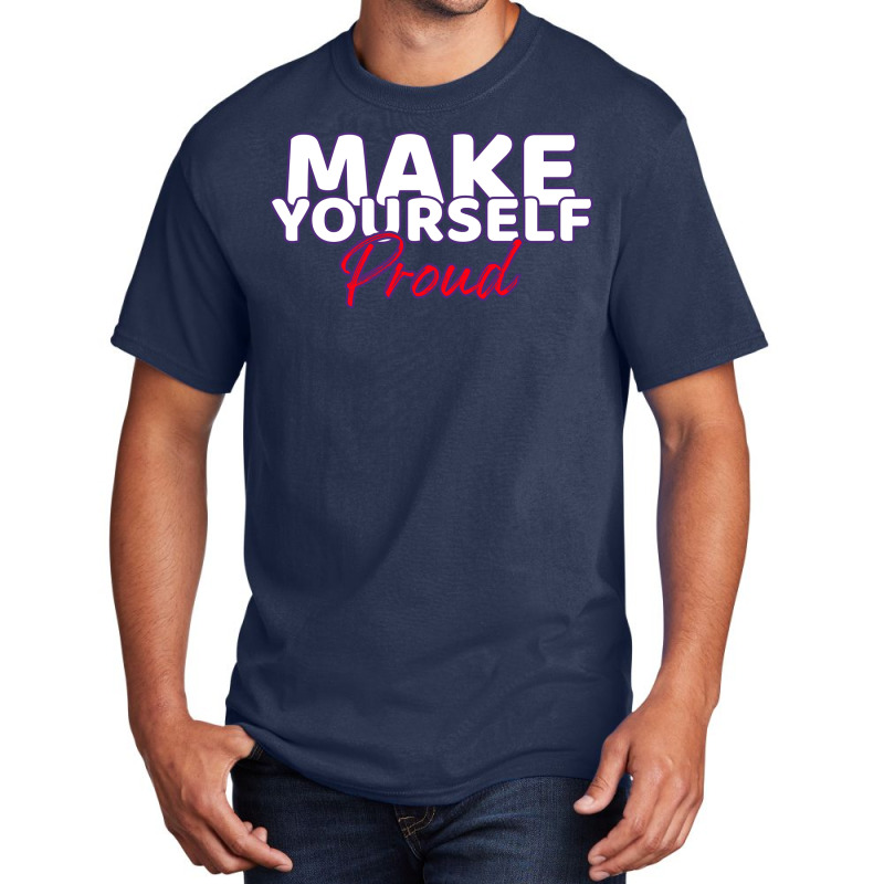 Make Yourself Proud Fitness Saying Girl Basic T-shirt | Artistshot