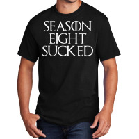 Season Eight Sucked Shirt Basic T-shirt | Artistshot