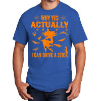 Why Yes Actually I Can Drive A Stick Funny Hallowe Basic T-shirt | Artistshot