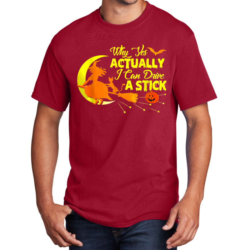 Why Yes Actually I Can Drive A Stick Halloween Wit Basic T-shirt | Artistshot