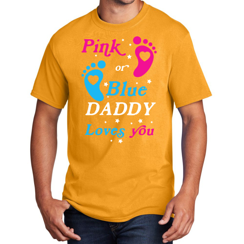 Pink Or Blue Daddy Loves You Gender Nature Basic T-shirt by tindalberkay9 | Artistshot