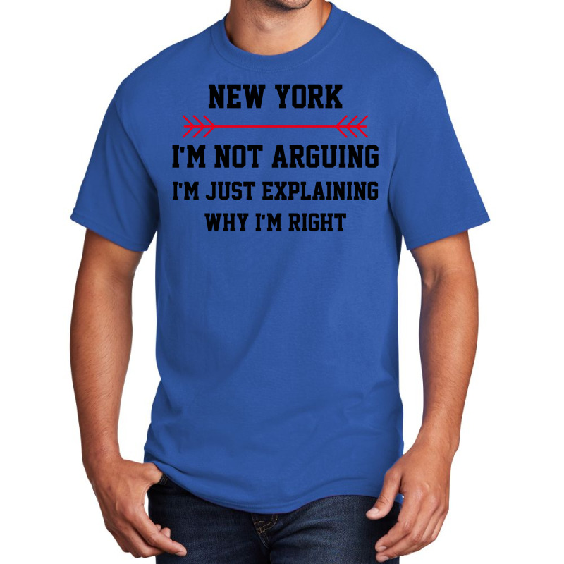 New York Im Not Arguing Basic T-shirt | Artistshot