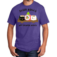 Sushi Rolls Not Gender Roles Gift Basic T-shirt | Artistshot