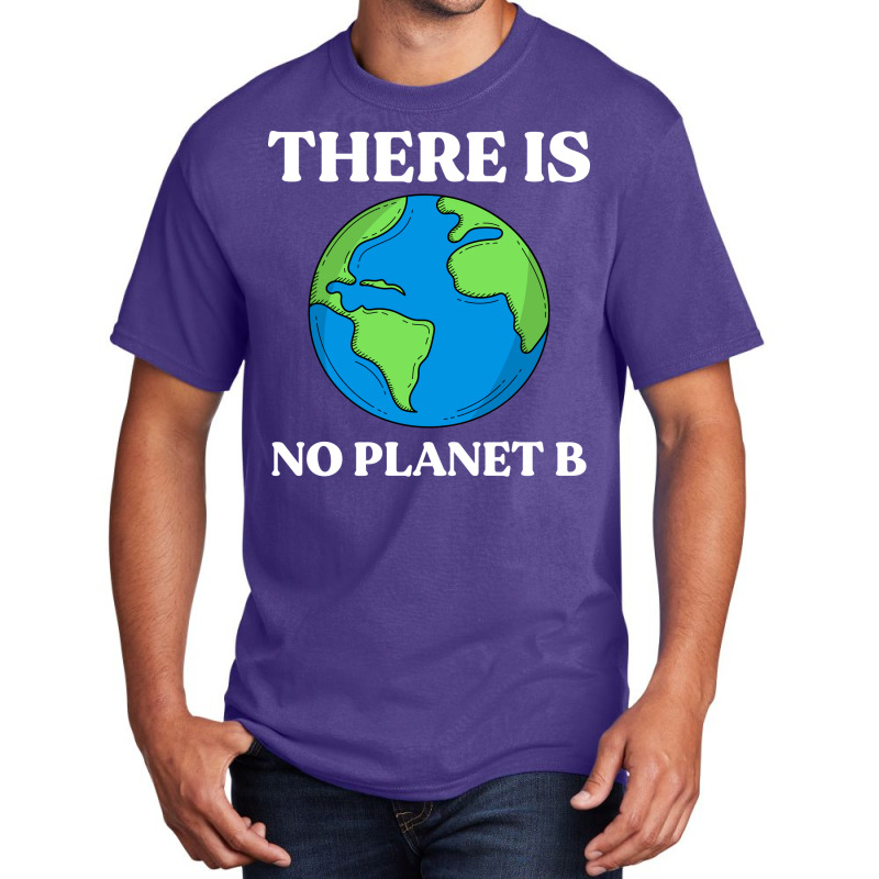 Ecological Awareness Gift Idea There Is No Planet Basic T-shirt by ankuyimunadis | Artistshot