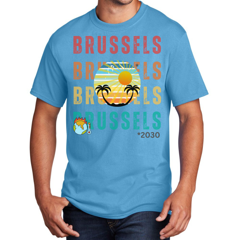 Global Warming Turns Brussels Into A Tropical Beac Basic T-shirt by slagicsabbagu | Artistshot