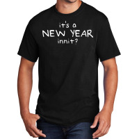 New Year Innit Basic T-shirt | Artistshot