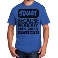 Squat Because Nobody Raps About Little Butts Aesth Basic T-shirt | Artistshot