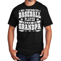 My Favorite Baseball Player Calls Me Grandpa Text Basic T-shirt | Artistshot