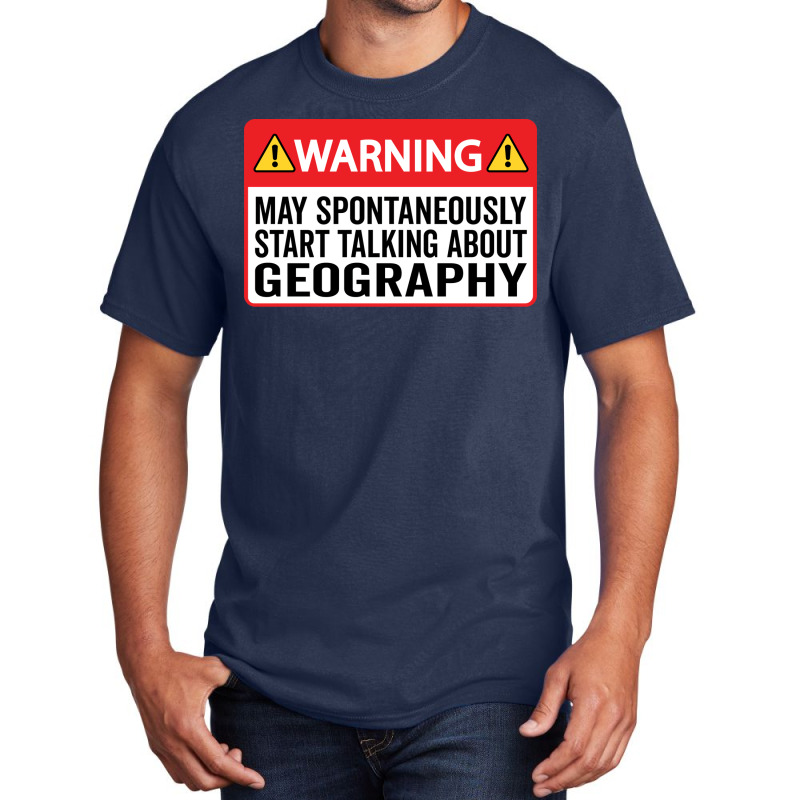 Warning May Spontaneously Start Talking About Geog Basic T-shirt | Artistshot