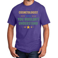 Its A Cosmetologist Thing You Wouldnt Understand T Basic T-shirt | Artistshot