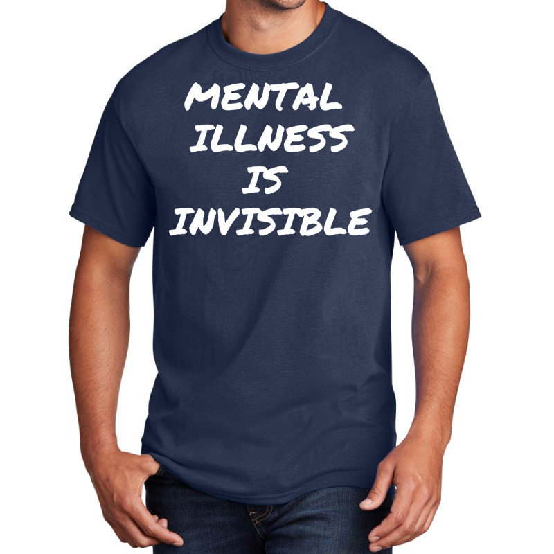 Mental Illness Is Invisible Love Basic T-shirt | Artistshot