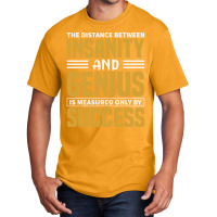 The Distance Between Insanity And Geniues Is Measu Basic T-shirt | Artistshot