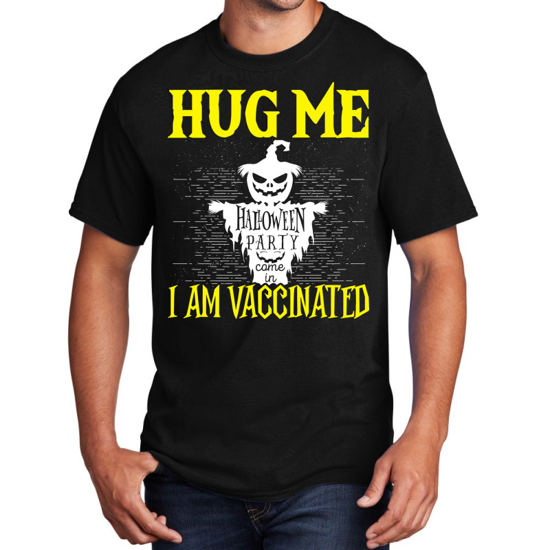 Halloween Scarecrow Hug Me I Am Vaccinated Costume Basic T-shirt by urbinopixlert | Artistshot