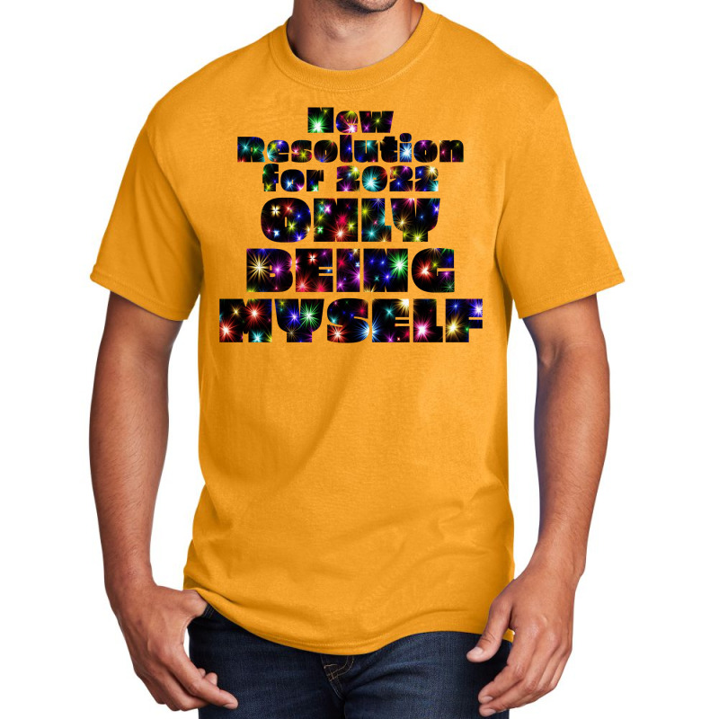 New Resolution For 2022 Only Being Myself 1 Basic T-shirt | Artistshot