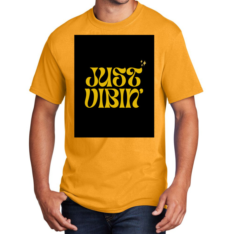 Just Vibin' Basic T-shirt | Artistshot