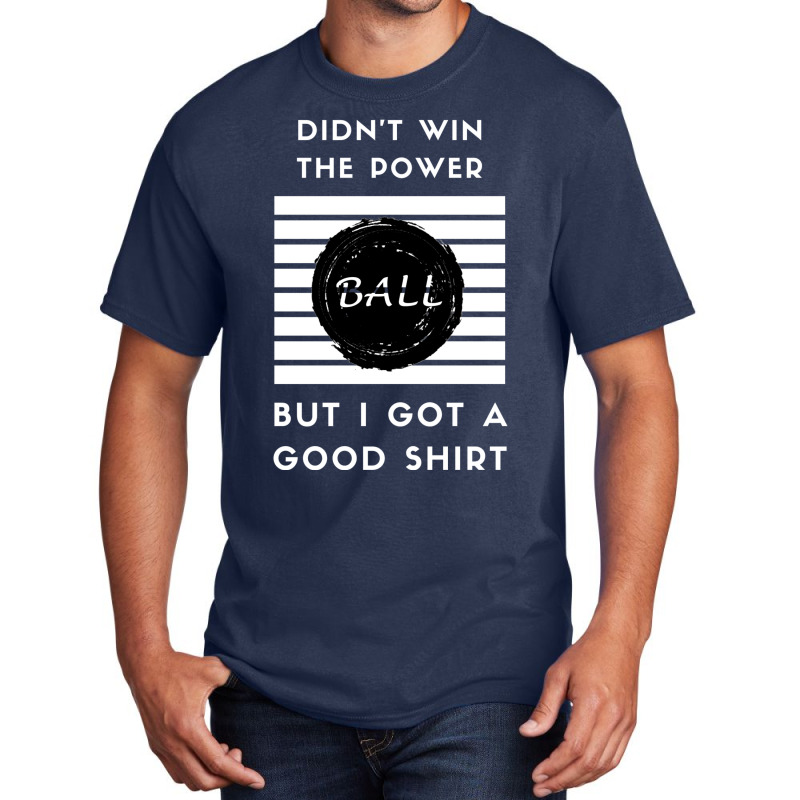 Didn't Win The Powerball1 Basic T-shirt | Artistshot