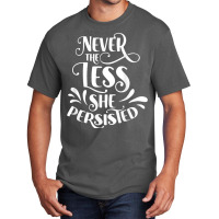 Nevertheless She Persisted Feminist Female Woman G Basic T-shirt | Artistshot