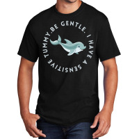 Be Gentle I Have A Sensitive Tummy Basic T-shirt | Artistshot