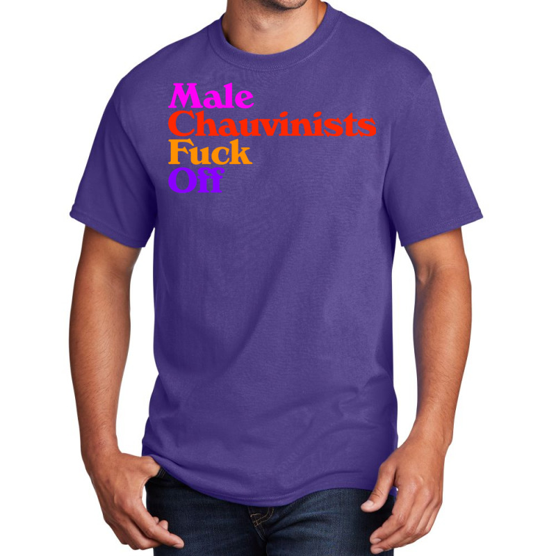 Male Chauvinists Fck Off  Feminist Design Basic T-shirt | Artistshot