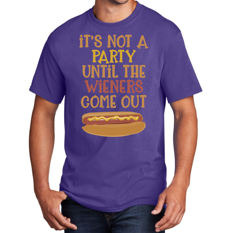 Its Not A Party Until The Wieners Come Out Cute Basic T-shirt | Artistshot