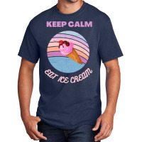 Keep Calm And Eat Ice Cream Quote Basic T-shirt | Artistshot