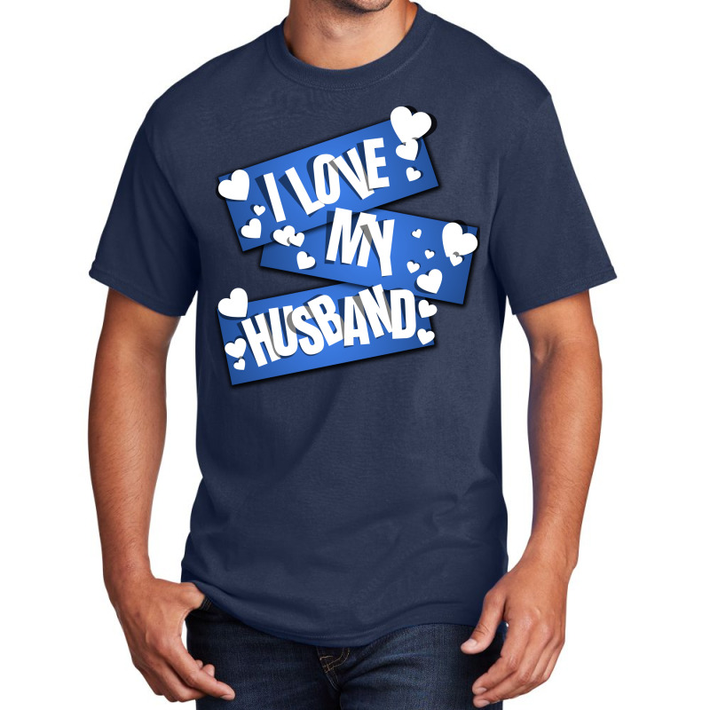 I Love My Husband Cool Humor Basic T-shirt | Artistshot