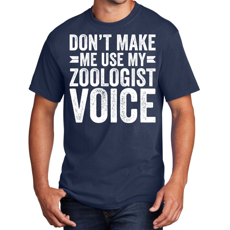 Dont Make Me Use My Zoologist Voice Music Basic T-shirt by itanivampap | Artistshot