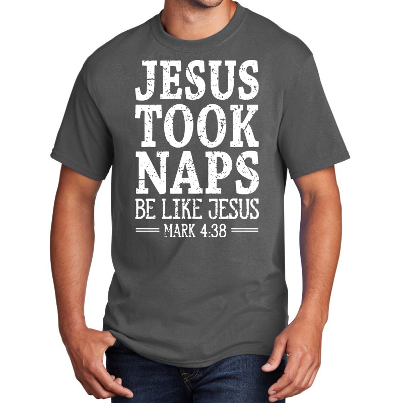 Jesus Took Naps Be Like Jesus Basic T-shirt | Artistshot