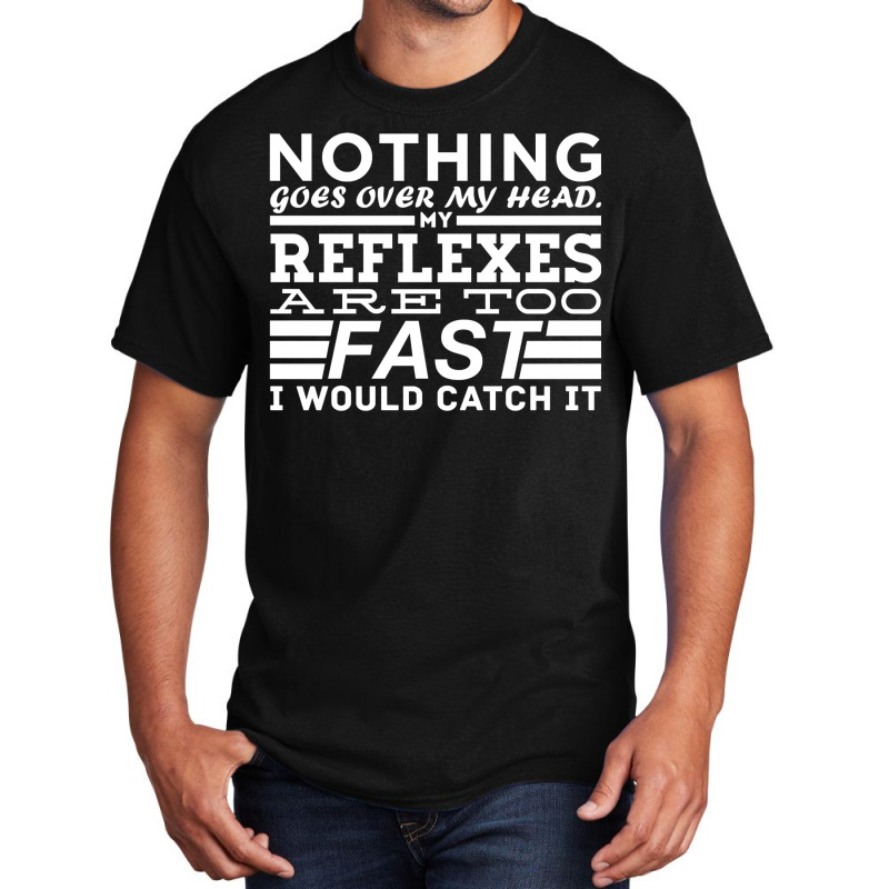 Nothing Goes Over My Head Basic T-shirt by peyzajetidall | Artistshot