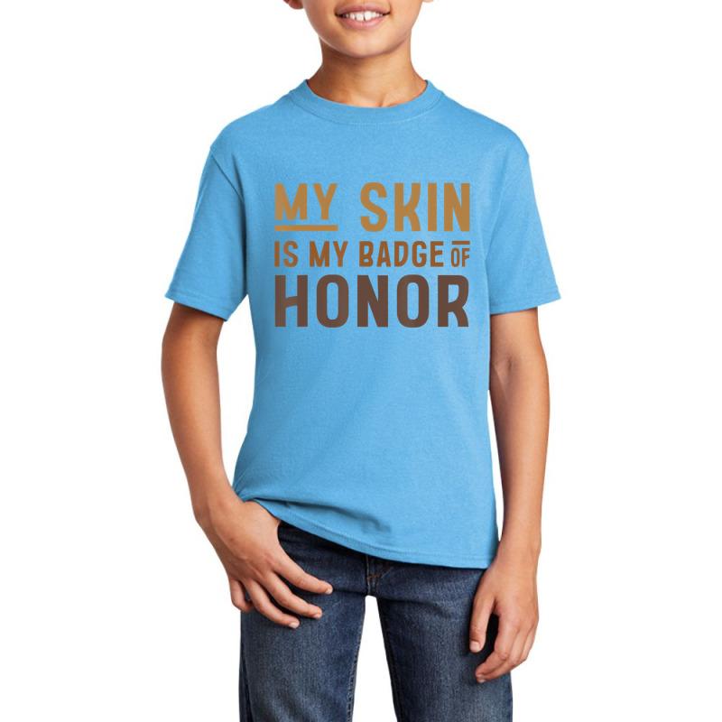 My Skin Is My Badge Of Honor   Black History Month Basic Youth T-shirt | Artistshot