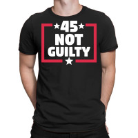 Trump Not Guilty - Pro Trump President 2024 T-shirt | Artistshot