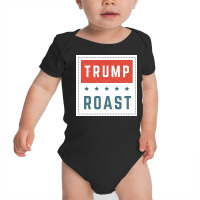 Trump Roast Baby Bodysuit | Artistshot