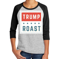 Trump Roast Youth 3/4 Sleeve | Artistshot