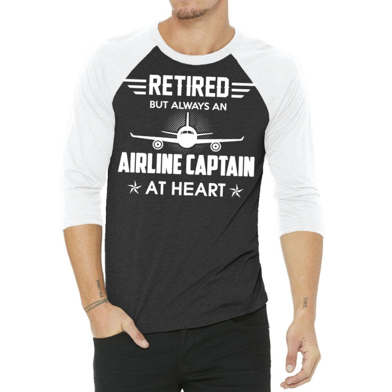 Retired But Always An Airline Captain At Heart 3/4 Sleeve Shirt | Artistshot