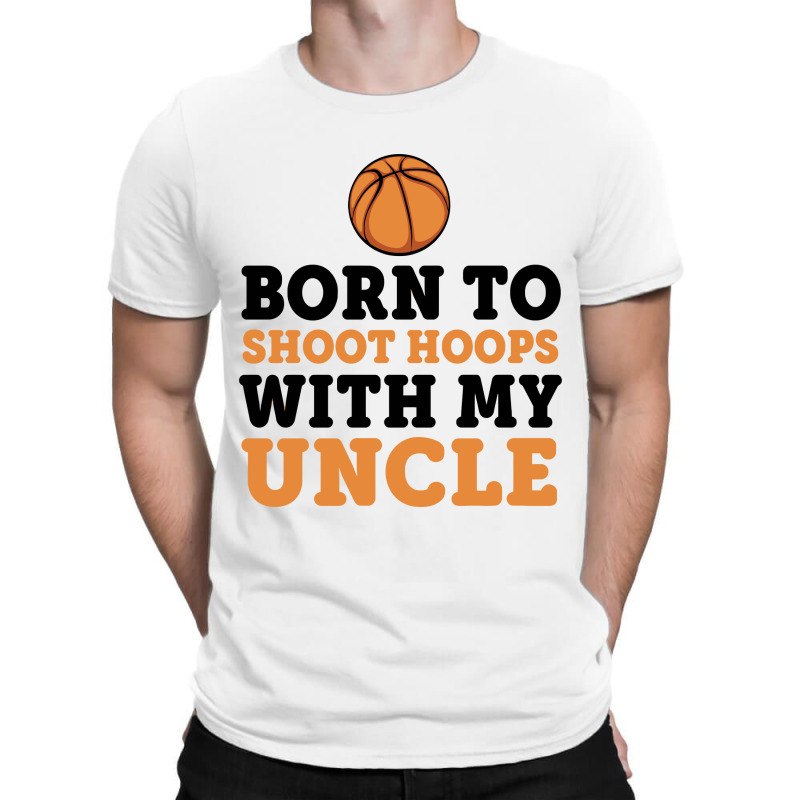 Born To Shoot Hoops With Uncle Basketball Baby T-shirt | Artistshot