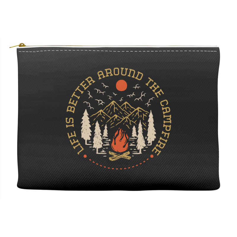 Life Is Better Around The Campfire Accessory Pouches | Artistshot