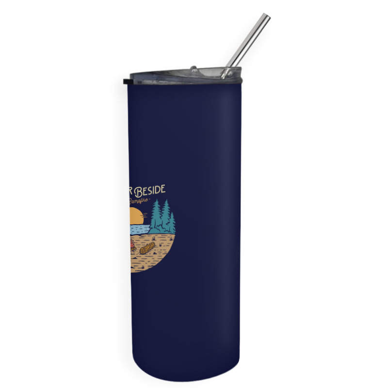 Better Beside The Campfire Skinny Tumbler | Artistshot